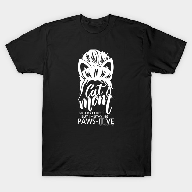 Cat Mom Paws-itivity! T-Shirt by ShadowCatCreationsCo